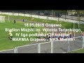 18.05.2019 IV LIGA PODLASKA (28 kolejka) WARMIA Grajewo - MKS Mielnik